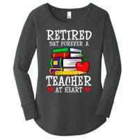 Retired But Forever A Teacher At Heart Teacher Retirement Women's Perfect Tri Tunic Long Sleeve Shirt