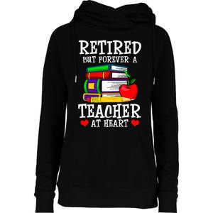 Retired But Forever A Teacher At Heart Teacher Retirement Womens Funnel Neck Pullover Hood