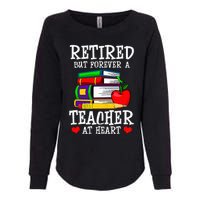 Retired But Forever A Teacher At Heart Teacher Retirement Womens California Wash Sweatshirt