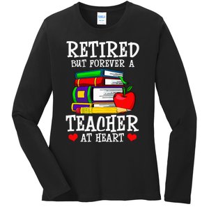 Retired But Forever A Teacher At Heart Teacher Retirement Ladies Long Sleeve Shirt