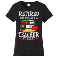 Retired But Forever A Teacher At Heart Teacher Retirement Women's T-Shirt