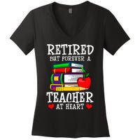 Retired But Forever A Teacher At Heart Teacher Retirement Women's V-Neck T-Shirt