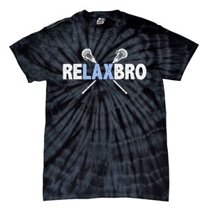 RELAX BRO Funny Lacrosse Player Lax Lover Joke Tie-Dye T-Shirt