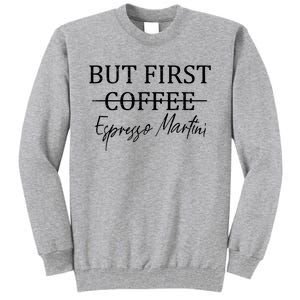 Retro But First Coffee Espresso Martini Funny Tall Sweatshirt