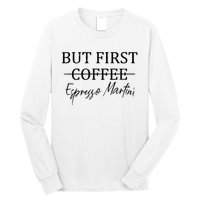 Retro But First Coffee Espresso Martini Funny Long Sleeve Shirt