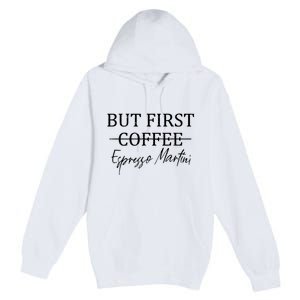 Retro But First Coffee Espresso Martini Funny Premium Pullover Hoodie