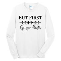 Retro But First Coffee Espresso Martini Funny Tall Long Sleeve T-Shirt