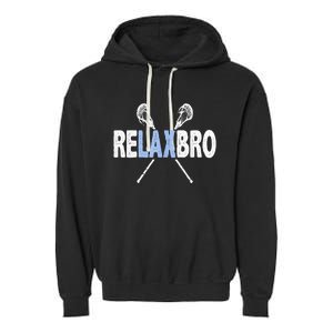 Relax Bro Funny Lacrosse Player Lax Lover Joke Teen Garment-Dyed Fleece Hoodie