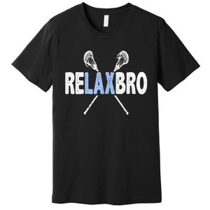 Relax Bro Funny Lacrosse Player Lax Lover Joke Teen Premium T-Shirt