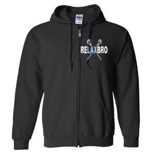 Relax Bro Funny Lacrosse Player Lax Lover Joke Teen Full Zip Hoodie