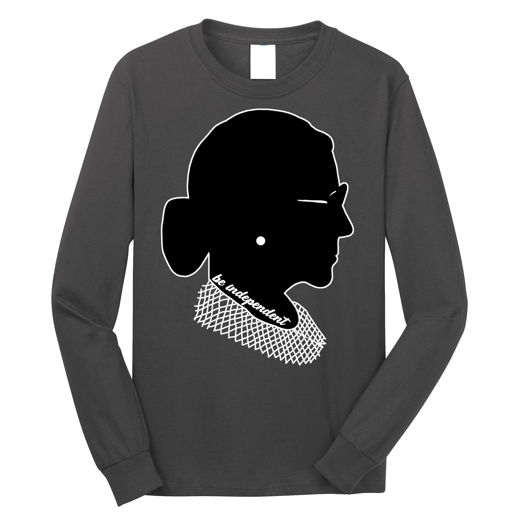 RBG Be Independent Classic Ruth Ginsburg Long Sleeve Shirt
