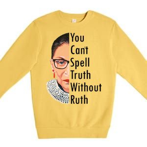 RBG Can't Spell Truth With Ruth Ginsburg Supreme Premium Crewneck Sweatshirt