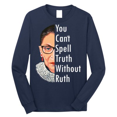 RBG Can't Spell Truth With Ruth Ginsburg Supreme Long Sleeve Shirt