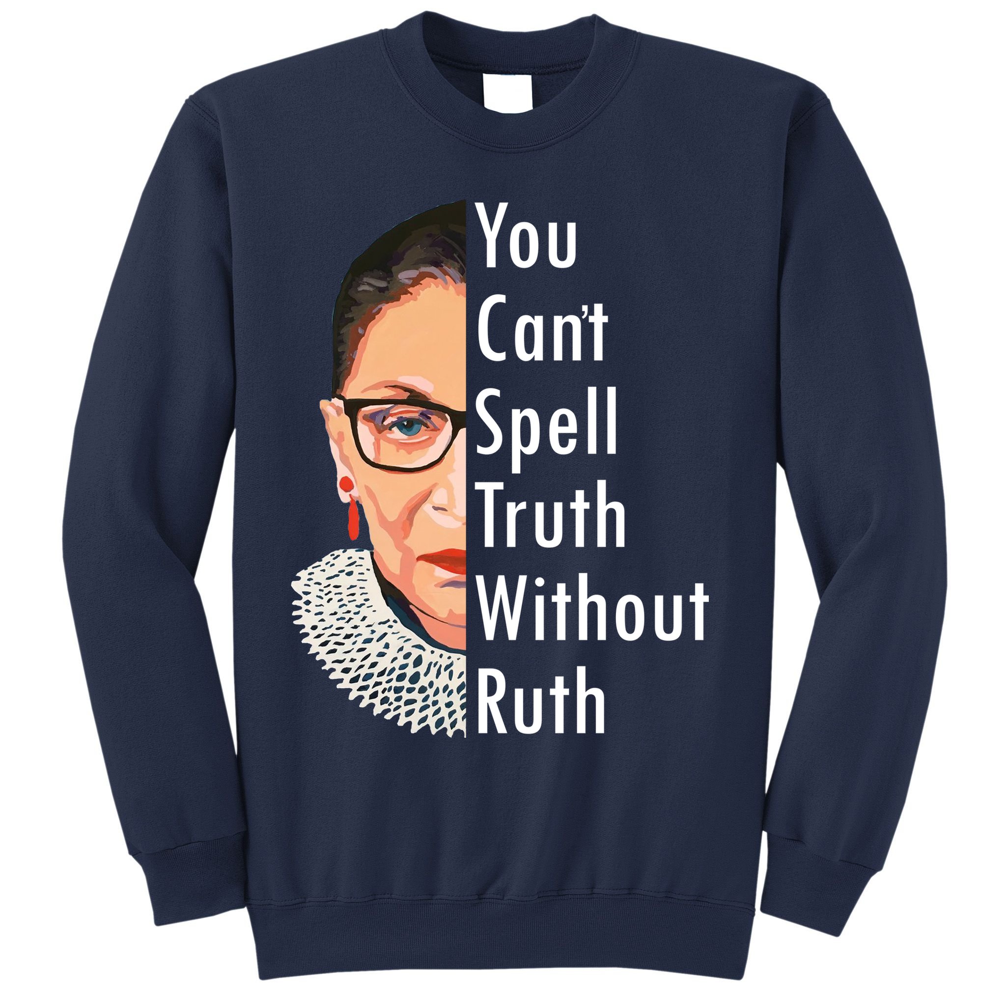 RBG Can't Spell Truth With Ruth Ginsburg Supreme Sweatshirt