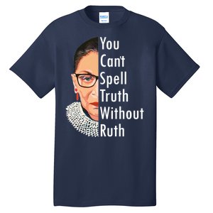 RBG Can't Spell Truth With Ruth Ginsburg Supreme Tall T-Shirt