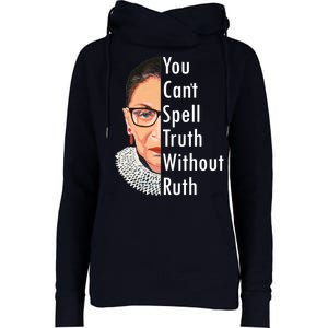 RBG Can't Spell Truth With Ruth Ginsburg Supreme Womens Funnel Neck Pullover Hood