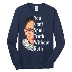 RBG Can't Spell Truth With Ruth Ginsburg Supreme Tall Long Sleeve T-Shirt