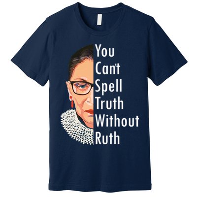 RBG Can't Spell Truth With Ruth Ginsburg Supreme Premium T-Shirt