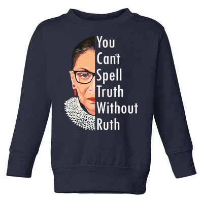 RBG Can't Spell Truth With Ruth Ginsburg Supreme Toddler Sweatshirt