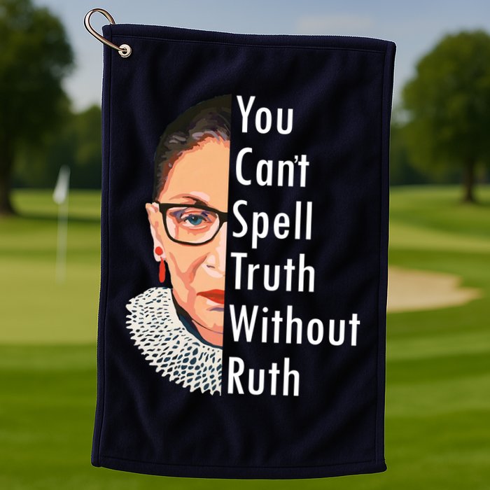 RBG Can't Spell Truth With Ruth Ginsburg Supreme Golf Towel
