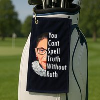 RBG Can't Spell Truth With Ruth Ginsburg Supreme Golf Towel