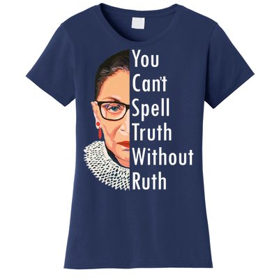 RBG Can't Spell Truth With Ruth Ginsburg Supreme Women's T-Shirt