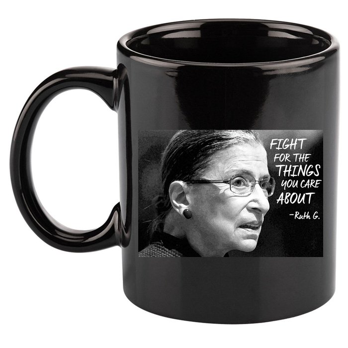 RBG Fight for the Things You Care About fff 11oz C Handle Ceramic Mug