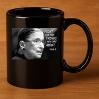 RBG Fight for the Things You Care About fff 11oz C Handle Ceramic Mug