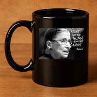 RBG Fight for the Things You Care About fff 11oz C Handle Ceramic Mug