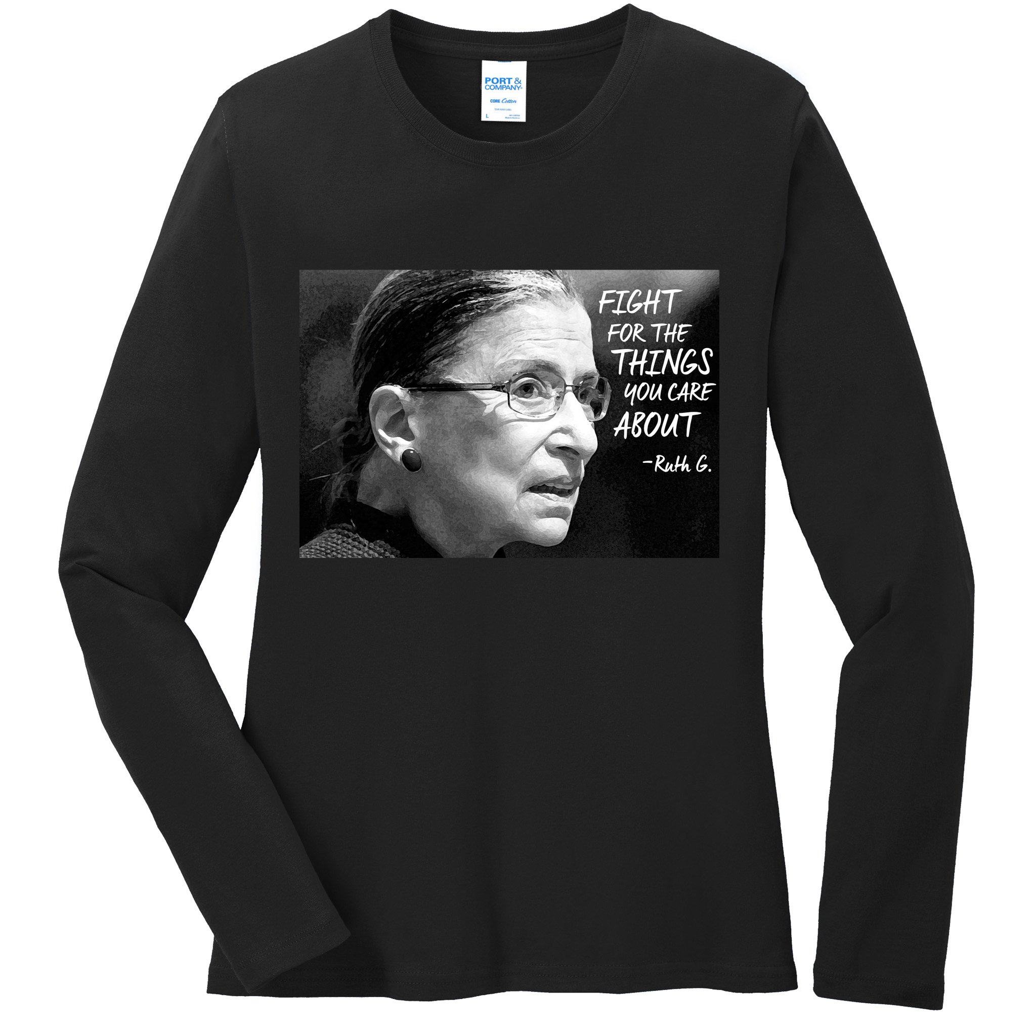 RBG Fight for the Things You Care About fff Ladies Long Sleeve Shirt