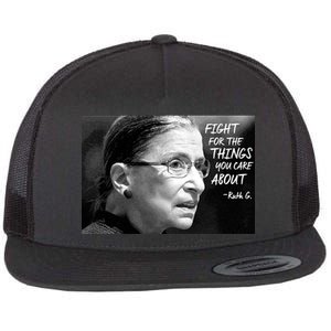 RBG Fight for the Things You Care About fff Flat Bill Trucker Hat