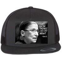 RBG Fight for the Things You Care About fff Flat Bill Trucker Hat