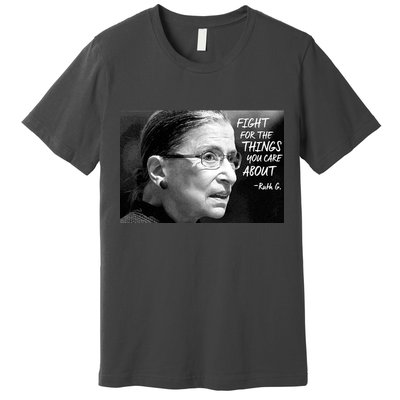 RBG Fight for the Things You Care About fff Premium T-Shirt