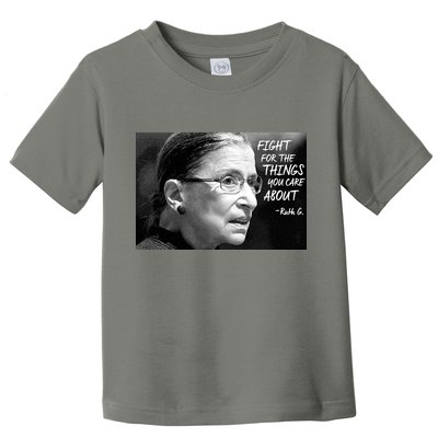 RBG Fight for the Things You Care About fff Toddler T-Shirt