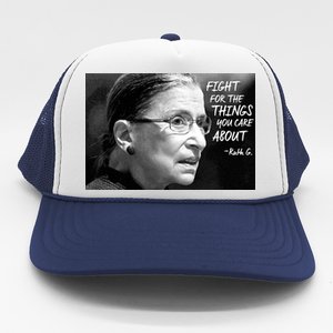 RBG Fight for the Things You Care About fff Trucker Hat