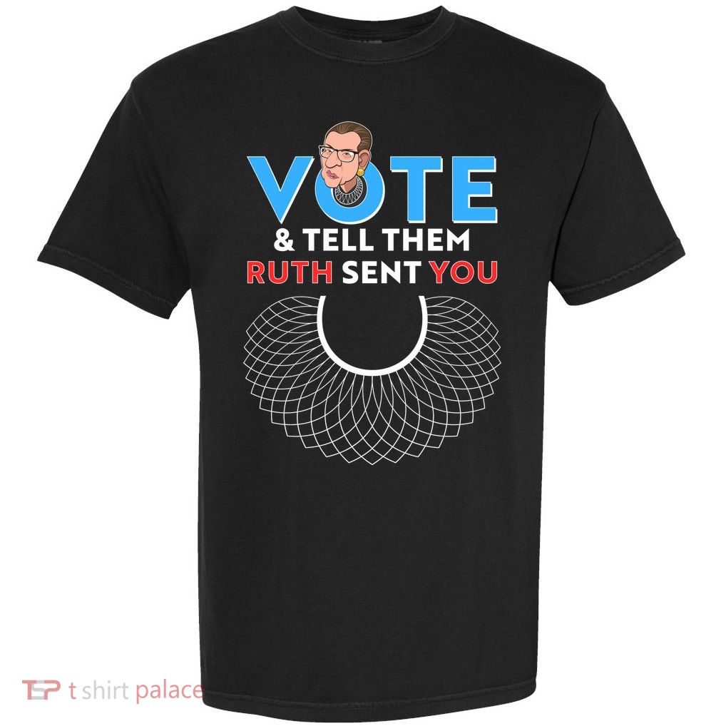 RBG Vote And Tell Them Ruth Sent You RBG Tribute Garment-Dyed Heavyweight T-Shirt