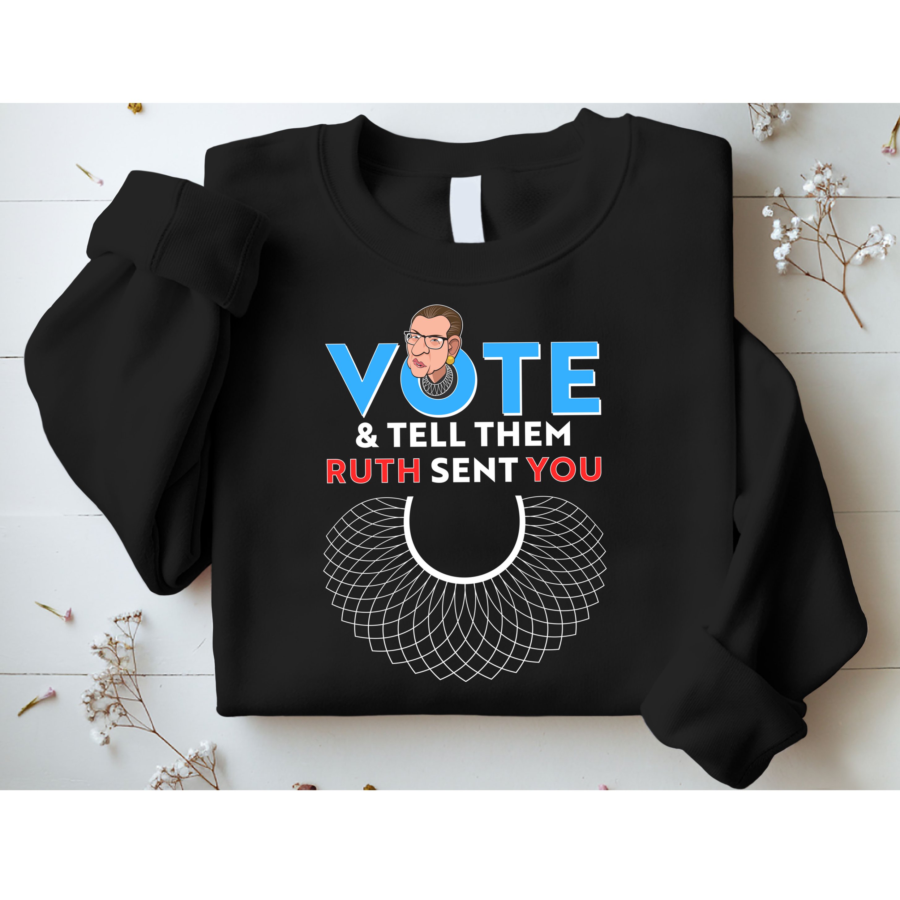 RBG Vote And Tell Them Ruth Sent You RBG Tribute Sweatshirt