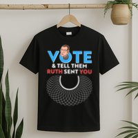 RBG Vote And Tell Them Ruth Sent You RBG Tribute T-Shirt