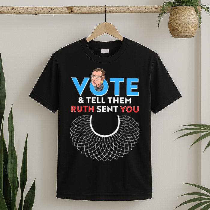 RBG Vote And Tell Them Ruth Sent You RBG Tribute T-Shirt