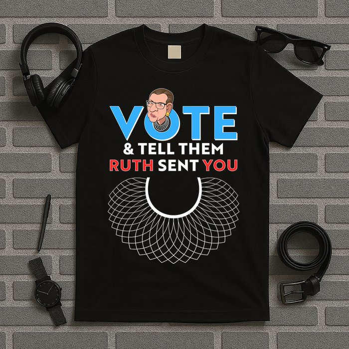 RBG Vote And Tell Them Ruth Sent You RBG Tribute T-Shirt