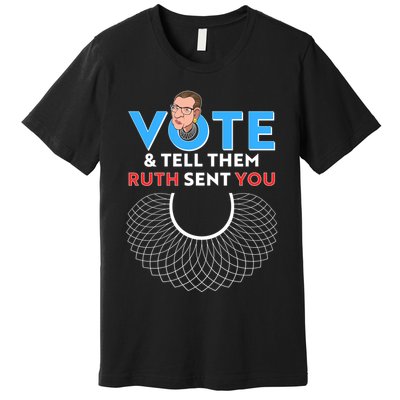 RBG Vote And Tell Them Ruth Sent You RBG Tribute Premium T-Shirt