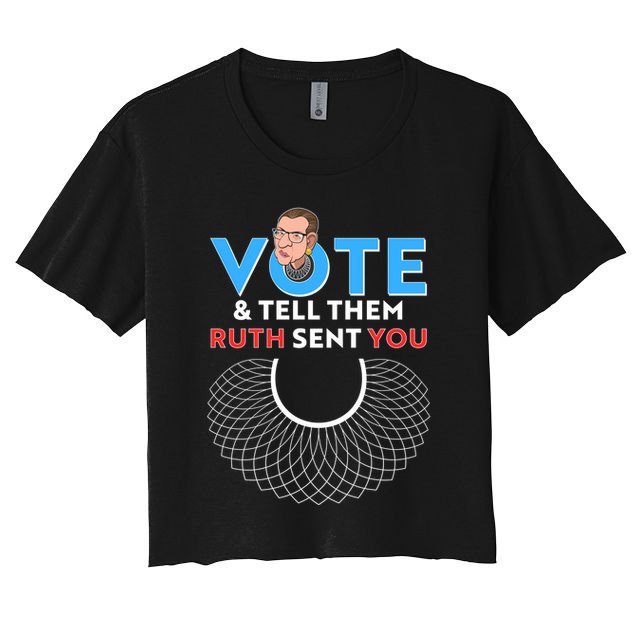 RBG Vote And Tell Them Ruth Sent You RBG Tribute Crop Top