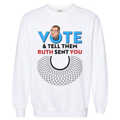 RBG Vote And Tell Them Ruth Sent You RBG Tribute Garment-Dyed Sweatshirt