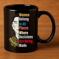 RBG Women Belong In All Places Where Decisions Are Being Made 11oz C Handle Ceramic Mug