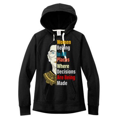 RBG Women Belong In All Places Where Decisions Are Being Made Women's Fleece Hoodie