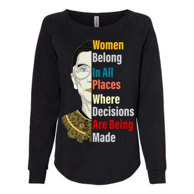 RBG Women Belong In All Places Where Decisions Are Being Made Womens California Wash Sweatshirt