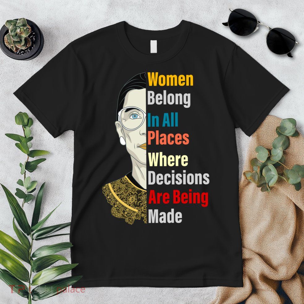 RBG Women Belong In All Places Where Decisions Are Being Made Premium T-Shirt