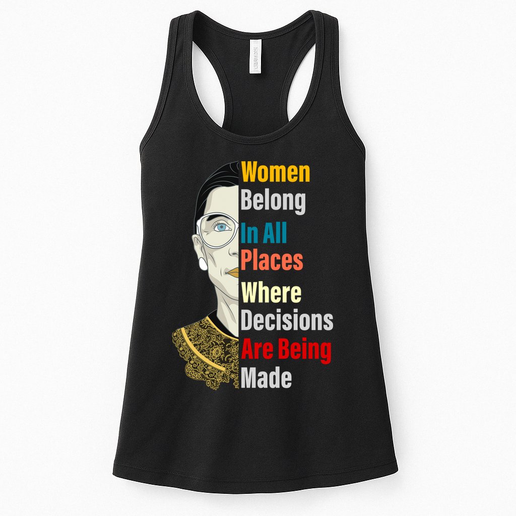 RBG Women Belong In All Places Where Decisions Are Being Made Womens Tank Top