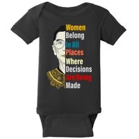 RBG Women Belong In All Places Where Decisions Are Being Made Baby Bodysuit