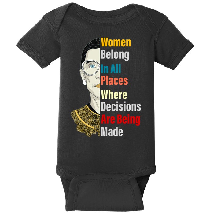 RBG Women Belong In All Places Where Decisions Are Being Made Baby Bodysuit